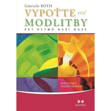 Vypoťte své modlitby - Gabrielle Roth