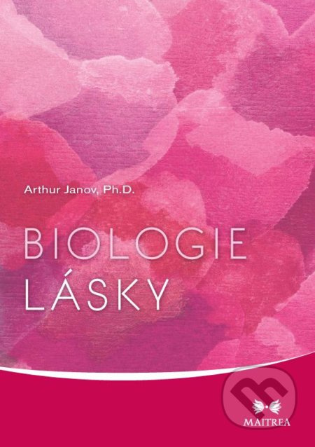 Biologie lásky - Arthur Janov