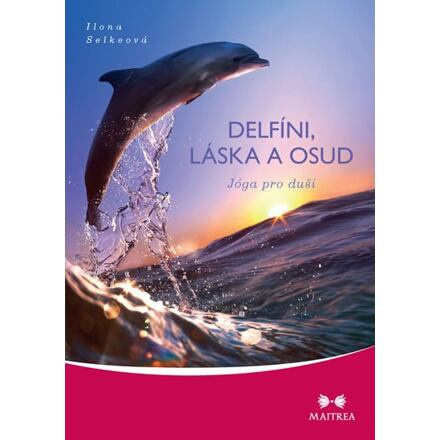 Delfíni, láska a osud - Ilona Selkeová