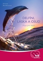 Delfíni, láska a osud - Ilona Selkeová