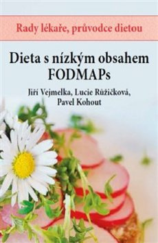 Dieta s nízkým obsahem FODMAPs - Jiří Vejmelka, Lucie Růžičková, Pavel Kohout