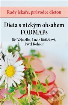 Dieta s nízkým obsahem FODMAPs - Jiří Vejmelka, Lucie Růžičková, Pavel Kohout