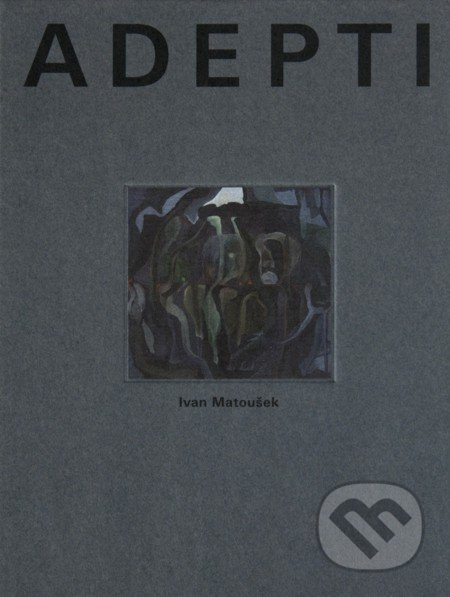 Adepti - Ivan Matoušek