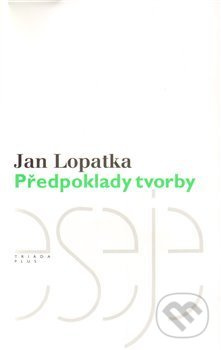 Předpoklady tvorby (Kritické vydání) - Jan Lopatka - kniha z kategorie Odborné a naučné
