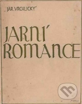 Jarní romance - Jaroslav Vrchlický