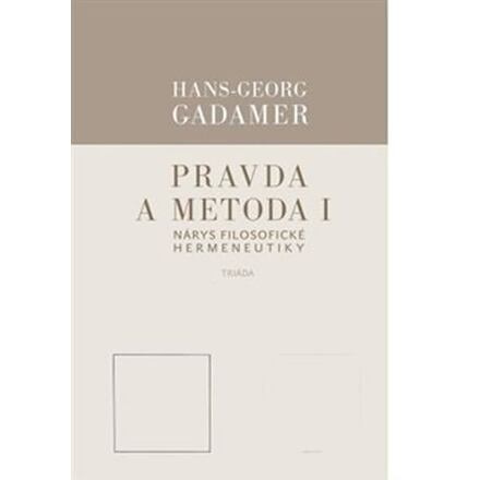 Pravda a metoda I - Hans-Georg Gadamer