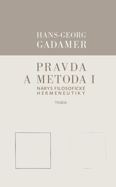 Pravda a metoda I - Hans-Georg Gadamer