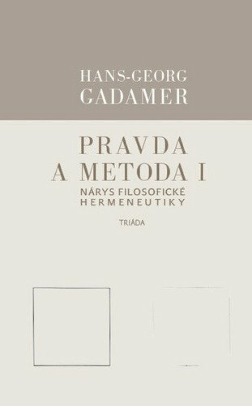 Pravda a metoda I - Hans-Georg Gadamer