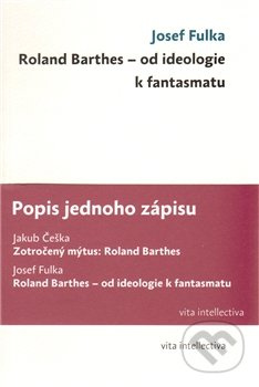 Popis jednoho zápisu (Zotročený mýtus: Roland Barthes, Roland Barthes - od ideologie k fantasmatu) - kniha z kategorie Reportáže a publicistika