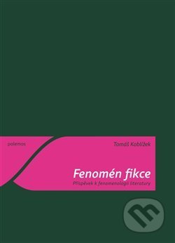 Fenomén fikce (Příspěvek k fenomenologii literatury) - kniha z kategorie Literární věda