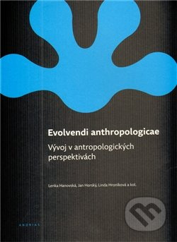 Evolvendi anthropologicae - Jan Horský, Lenka Hanovská, Linda Hroníková, kolektiv