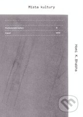 Místa kultury (Postkoloniální myšlení III) - Homi K. Bhabha - kniha z kategorie Filozofie