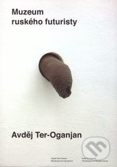 Muzeum ruského futuristy - Avděj Ter-Oganjan