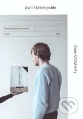 Uvnitř bílé krychle (Ideologie galerijního prostoru) - kniha z kategorie Teorie umění