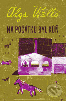 Na počátku byl kůň - Olga Walló