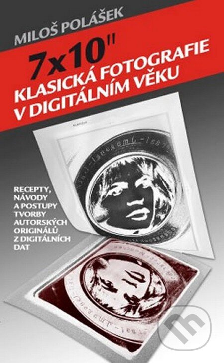 7x10&quot; / Klasická fotografie v digitálním věku - Miloš Polášek