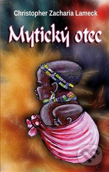 Mytický otec - Christopher Zacharia Lameck