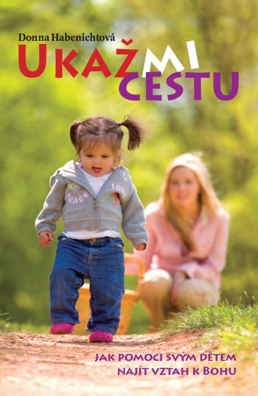 Ukaž mi cestu (Jak pomoci svým dětem najít vztah k Bohu) - kniha z kategorie Vztahy a rodina