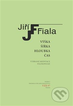 Výška, šířka, hloubka, čas - Jiří Fiala