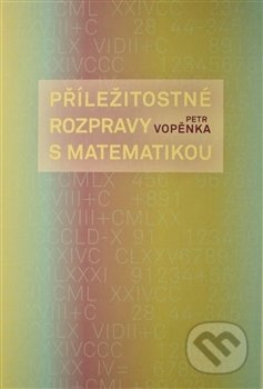 Příležitostné rozpravy s matematikou - Petr Vopěnka