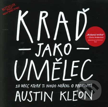 Kraď jako umělec - Austin Kleon