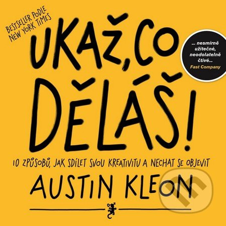 Ukaž, co děláš! - Austin Kleon