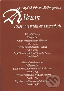 Album pozdně středověkého písma - svazek IX. - Hana Pátková