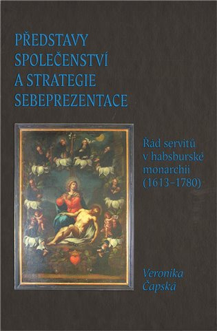 Představy společenství a strategie sebeprezentace (Řád servitů v habsburské monarchii (1613 - 1780)) - kniha z kategorie Historie