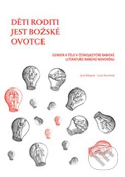 Děti roditi jest božské ovotce - Lucie Storchová, Jana Ratajová