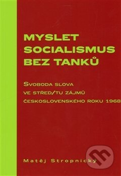 Myslet socialismus bez tanků - Matěj Stropnický