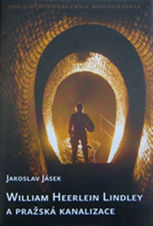 William Heerlein Lindley a pražská kanalizace - Jaroslav Jásek