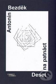 Deset na patnáct - Antonín Bezděk