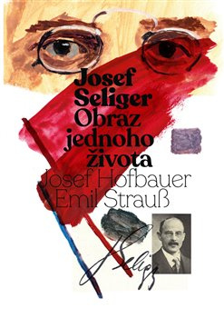 Josef Seliger - Obraz jednoho života - Josef Seliger, Emil Strauß