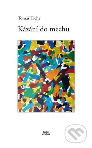 Kázání do mechu - Tomáš Tichý