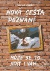 Nová cesta poznání - může se to stát i vám - Marcel Vanek