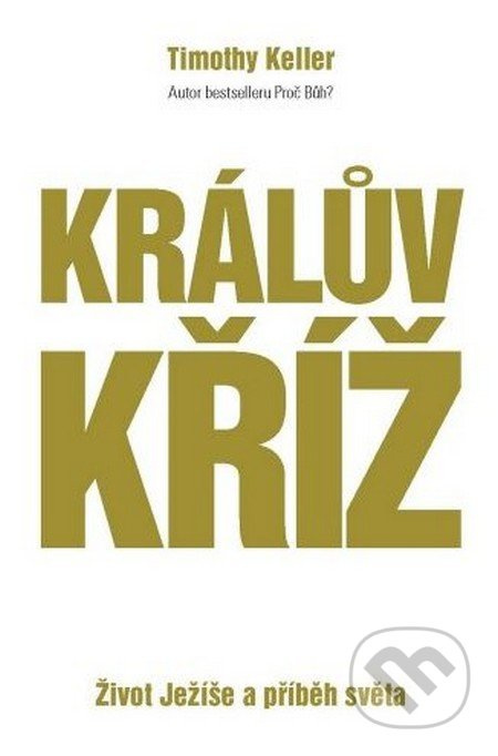 Králův kříž (Život Ježíše a příběh světa) - Timothy Keller - kniha z kategorie Křesťanství