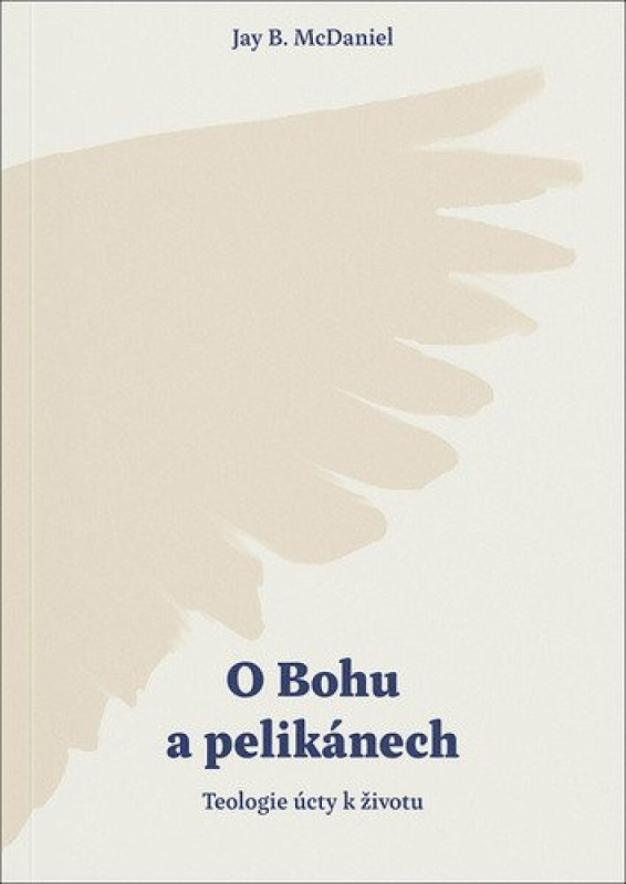O Bohu a pelikánech - Jay B. McDaniel