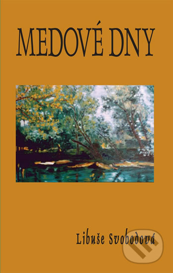 Medové dny - Libuše Svobodová