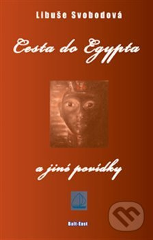 Cesta do Egypta a jiné povídky - Libuše Svobodová