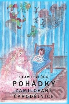 Pohádky zamilované čarodějnice - Slavoj Vlček
