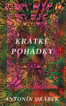 Krátké pohádky - Antonín Drábek
