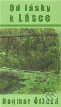 Od lásky k Lásce - Dagmar Čížová