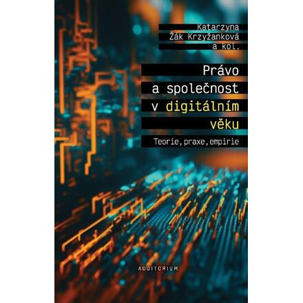 Právo a společnost v digitálním věku - Teorie, praxe, empirie