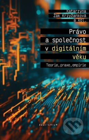 Právo a společnost v digitálním věku - Teorie, praxe, empirie