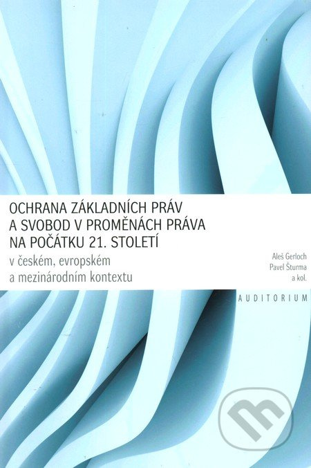 Ochrana základních práv a svobod v proměnách práva na počátku 21.  století