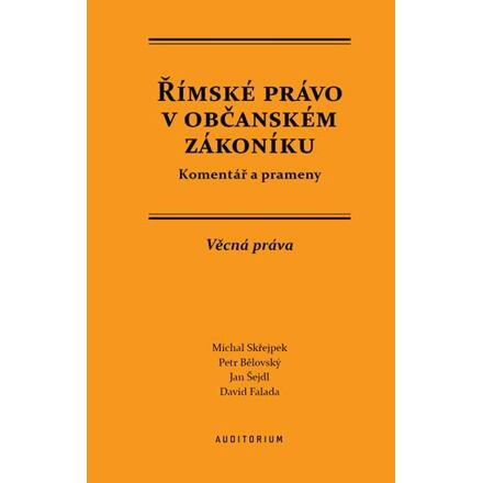 Římské právo v občanském zákoníku - Petr Bělovský, Michal Střejpek, Jan Šejdl, David Falada