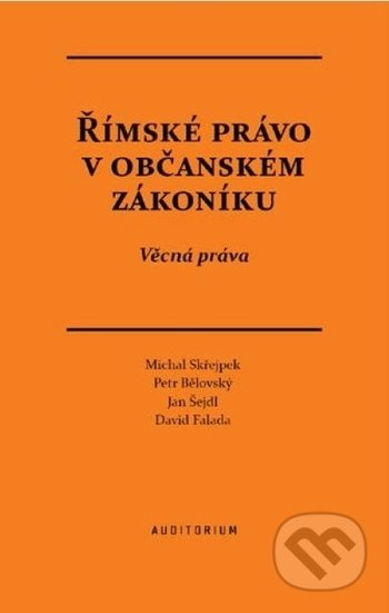 Římské právo v občanském zákoníku - Petr Bělovský, Michal Střejpek, Jan Šejdl, David Falada