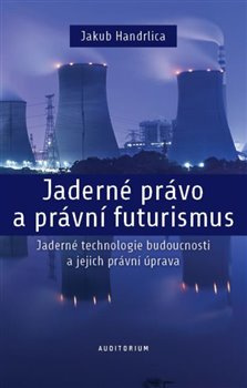 Jaderné právo a právní futurismus - Jakub Handrlica