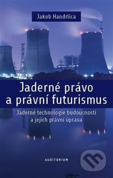 Jaderné právo a právní futurismus - Jakub Handrlica