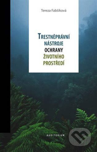 Trestněprávní nástroje ochrany životního prostředí - Tereza Fabšíková